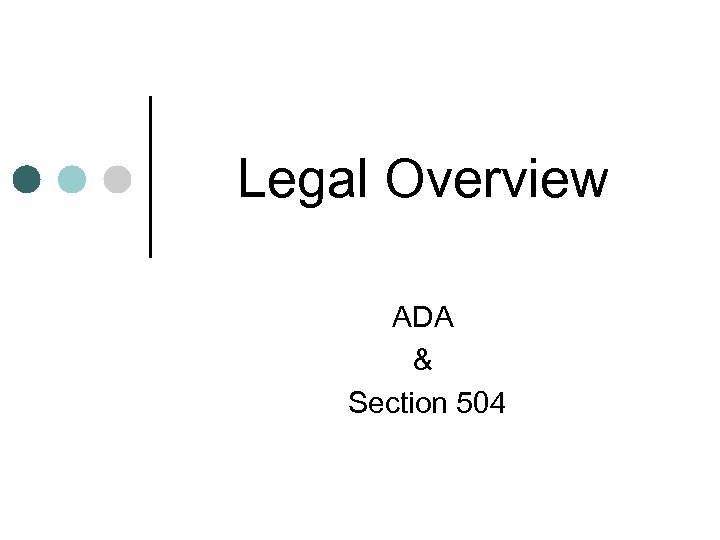 Legal Overview ADA & Section 504 