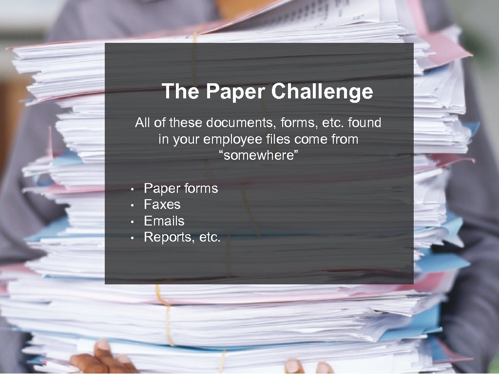 The Paper Challenge All of these documents, forms, etc. found in your employee files