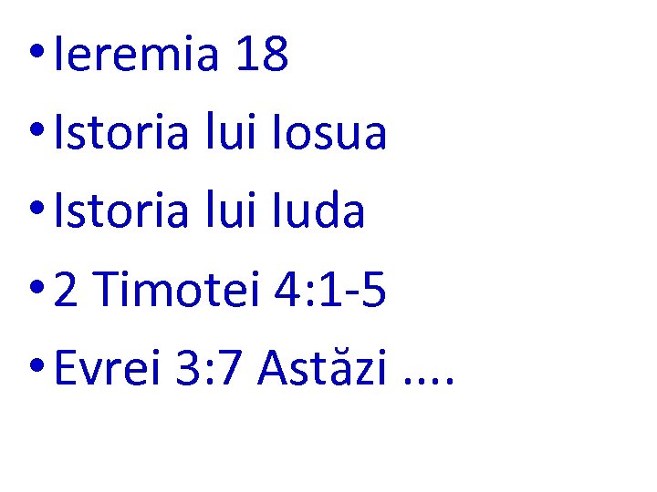  • Ieremia 18 • Istoria lui Iosua • Istoria lui Iuda • 2