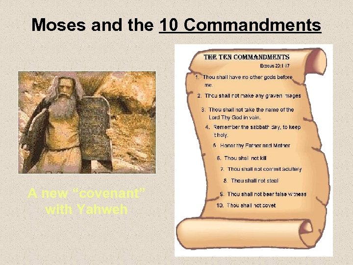 Moses and the 10 Commandments A new “covenant” with Yahweh 