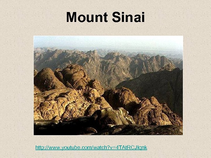 Mount Sinai http: //www. youtube. com/watch? v=4 TAt. RCJIqnk 