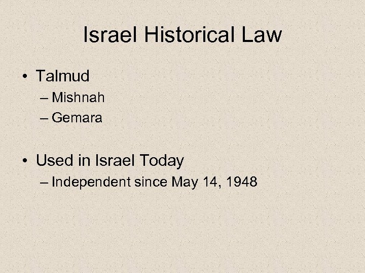 Israel Historical Law • Talmud – Mishnah – Gemara • Used in Israel Today