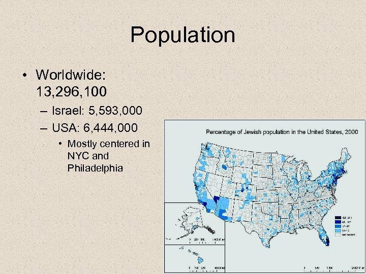 Population • Worldwide: 13, 296, 100 – Israel: 5, 593, 000 – USA: 6,