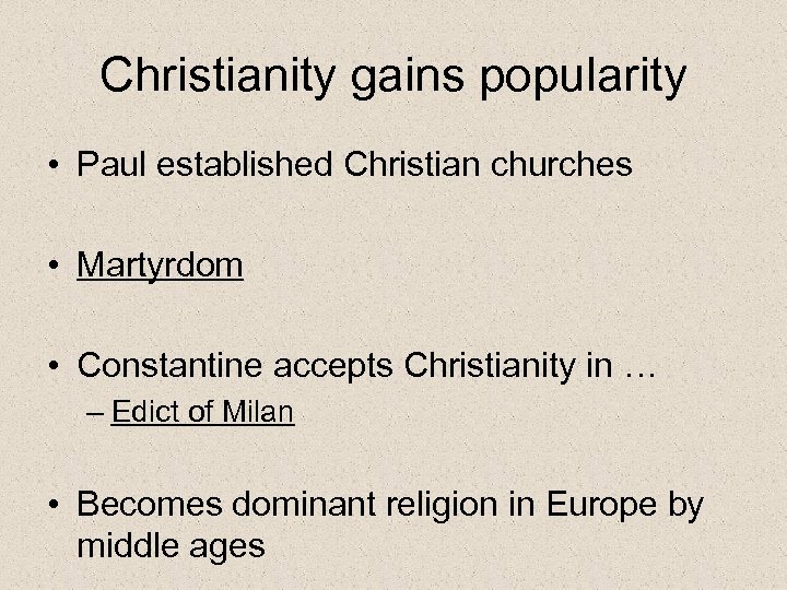 Christianity gains popularity • Paul established Christian churches • Martyrdom • Constantine accepts Christianity