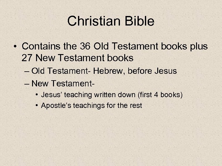 Christian Bible • Contains the 36 Old Testament books plus 27 New Testament books