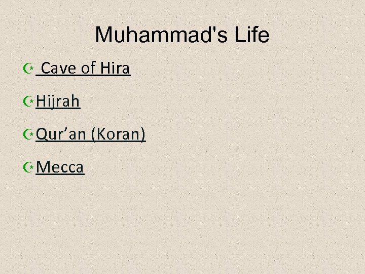 Muhammad's Life Z Cave of Hira Z Hijrah Z Qur’an (Koran) Z Mecca 