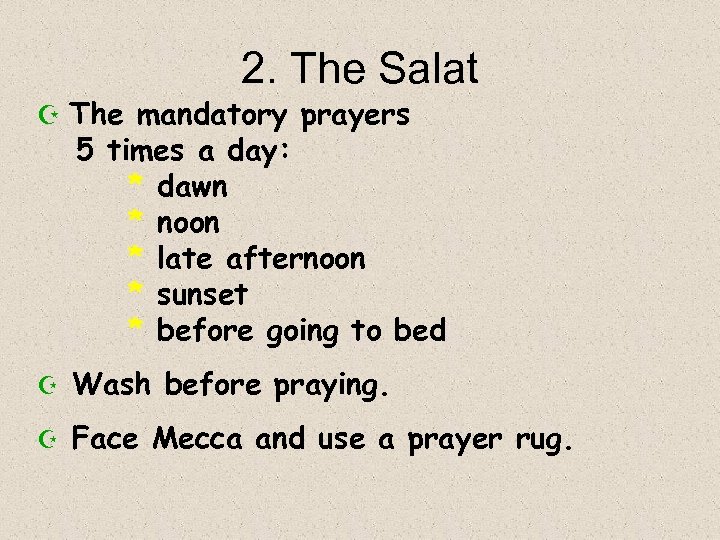 2. The Salat Z The mandatory prayers 5 times a day: * dawn *