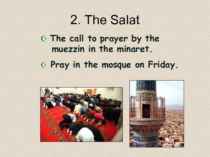 2. The Salat Z The call to prayer by the muezzin in the minaret.