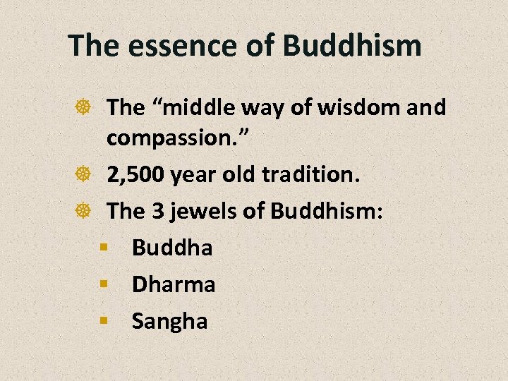 The essence of Buddhism ] The “middle way of wisdom and compassion. ” ]