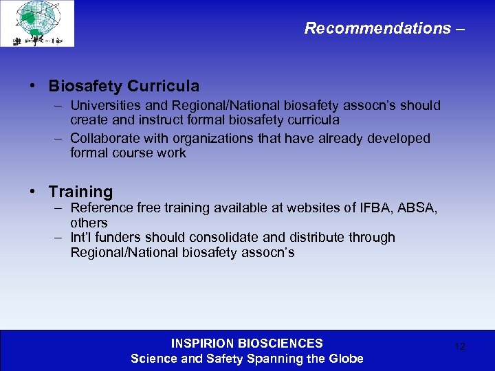 Recommendations – • Biosafety Curricula – Universities and Regional/National biosafety assocn’s should create and