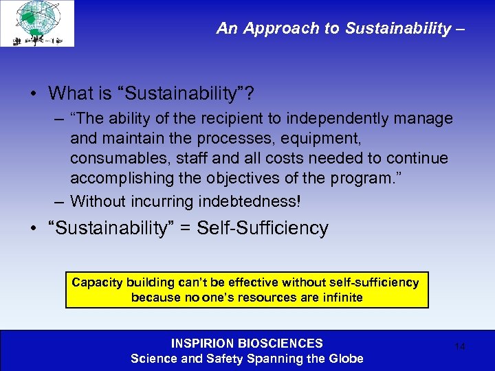 An Approach to Sustainability – • What is “Sustainability”? – “The ability of the