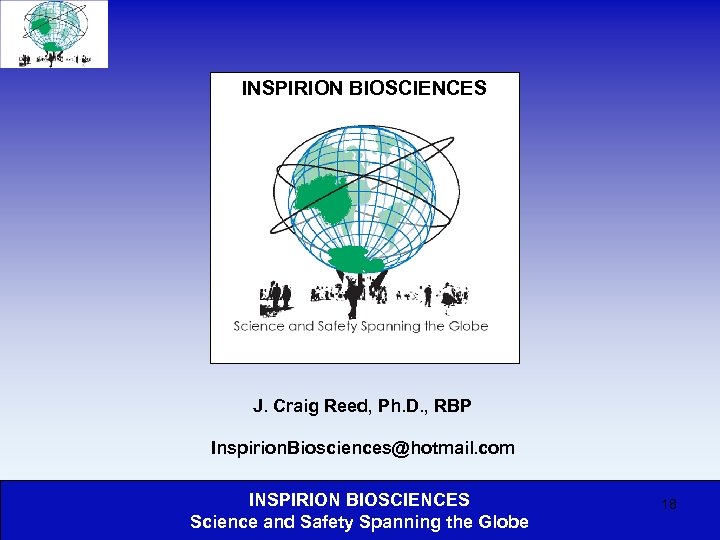 INSPIRION BIOSCIENCES J. Craig Reed, Ph. D. , RBP Inspirion. Biosciences@hotmail. com INSPIRION BIOSCIENCES