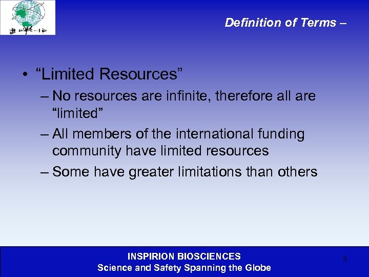 Definition of Terms – • “Limited Resources” – No resources are infinite, therefore all