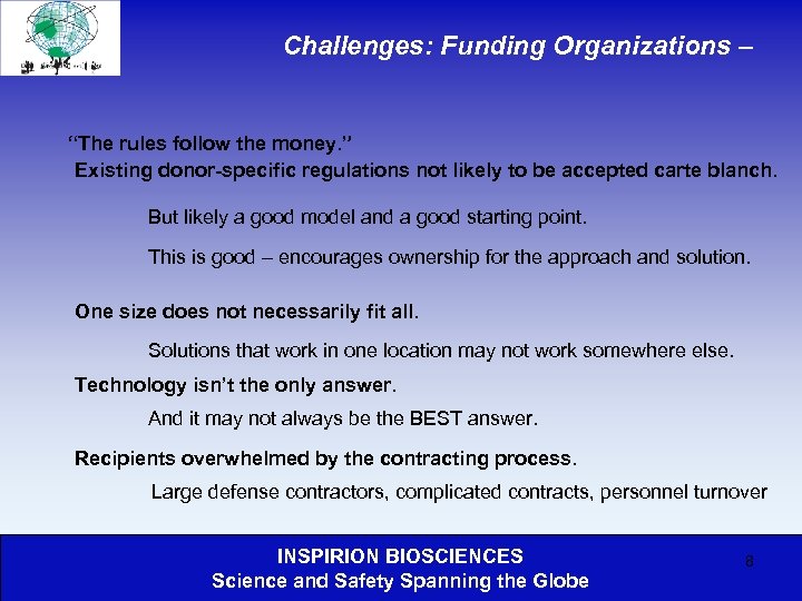 Challenges: Funding Organizations – “The rules follow the money. ” Existing donor-specific regulations not