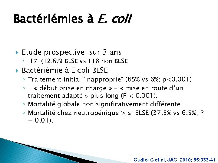 Bactériémies à E. coli Etude prospective sur 3 ans ◦ 17 (12, 6%) BLSE