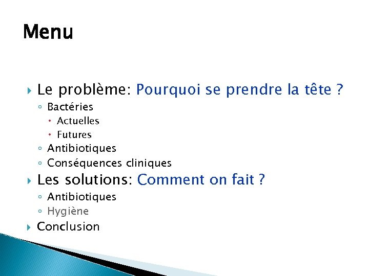 Menu Le problème: Pourquoi se prendre la tête ? ◦ Bactéries Actuelles Futures ◦