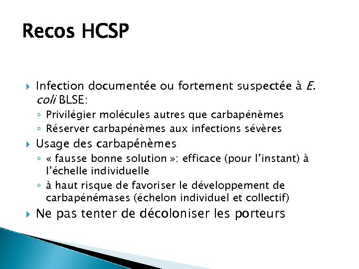 Recos HCSP Infection documentée ou fortement suspectée à E. coli BLSE: ◦ Privilégier molécules