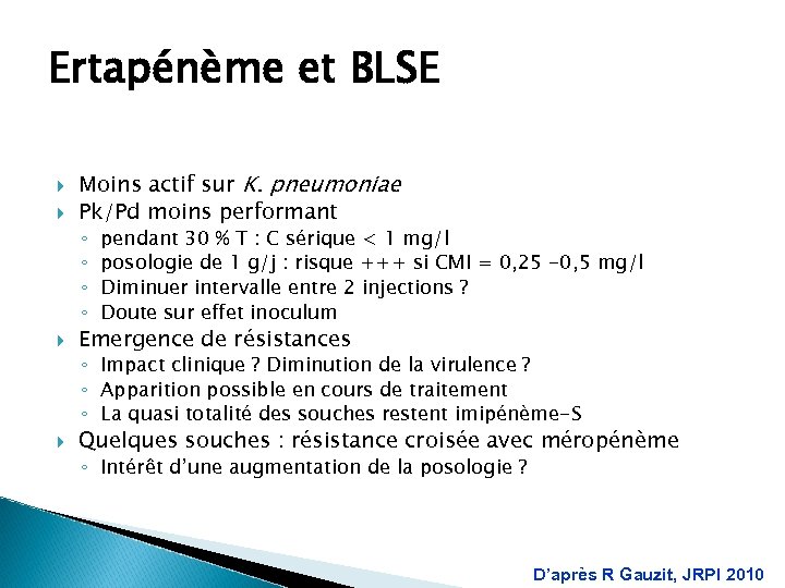Ertapénème et BLSE Moins actif sur K. pneumoniae Pk/Pd moins performant ◦ ◦ pendant