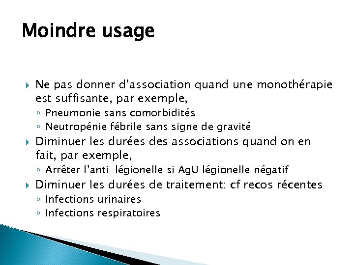 Moindre usage Ne pas donner d’association quand une monothérapie est suffisante, par exemple, ◦
