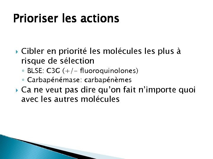 Prioriser les actions Cibler en priorité les molécules plus à risque de sélection ◦