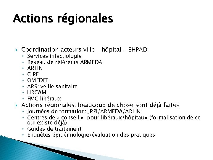 Actions régionales Coordination acteurs ville – hôpital – EHPAD Actions régionales: beaucoup de chose
