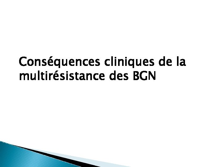 Conséquences cliniques de la multirésistance des BGN 