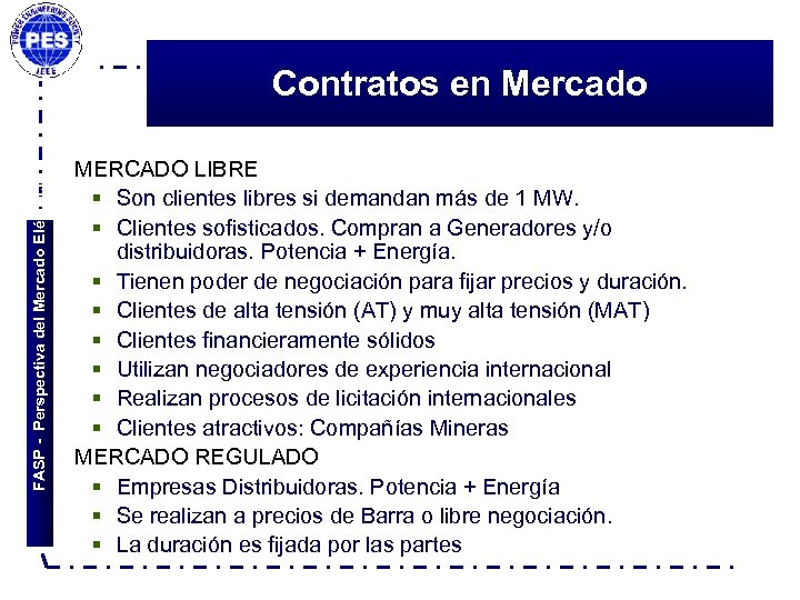 FASP - Perspectiva del Mercado Eléctrico Contratos en Mercado MERCADO LIBRE § Son clientes