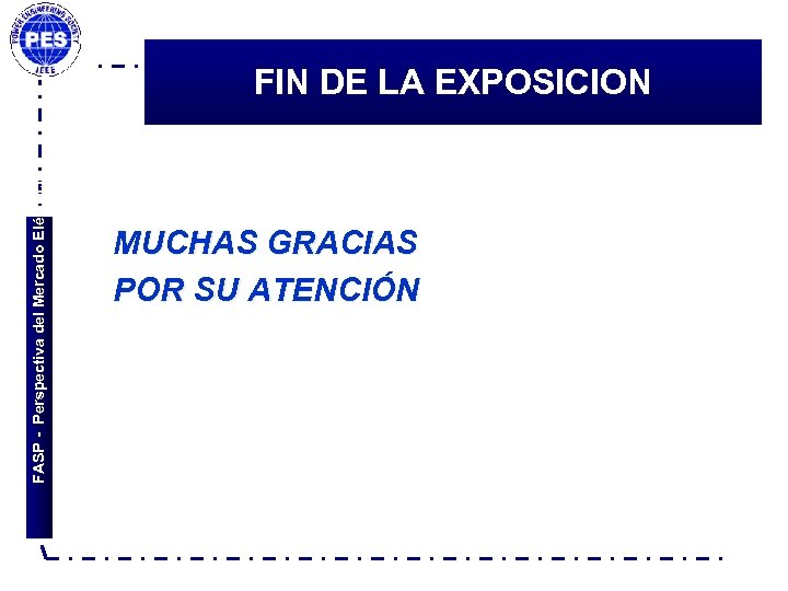FASP - Perspectiva del Mercado Eléctrico FIN DE LA EXPOSICION MUCHAS GRACIAS POR SU