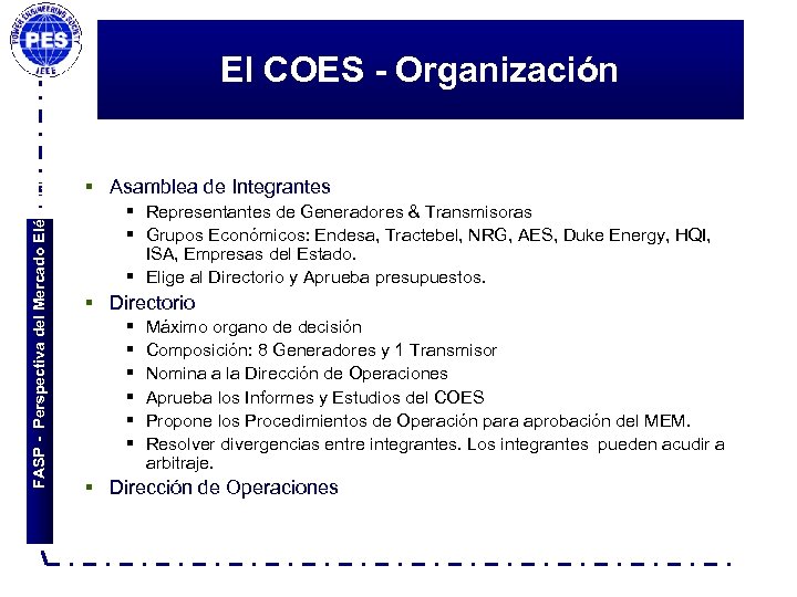 FASP - Perspectiva del Mercado Eléctrico El COES - Organización § Asamblea de Integrantes