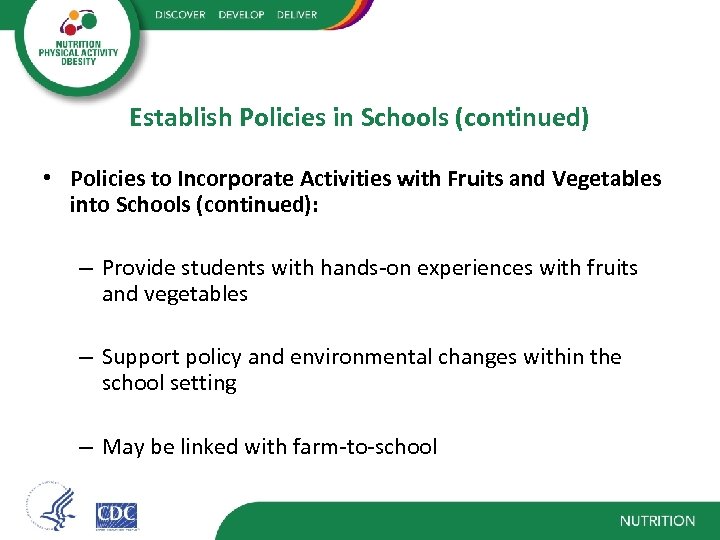Establish Policies in Schools (continued) • Policies to Incorporate Activities with Fruits and Vegetables