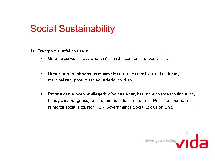 Social Sustainability 1) Transport is unfair to users: § Unfair access: Those who can‘t