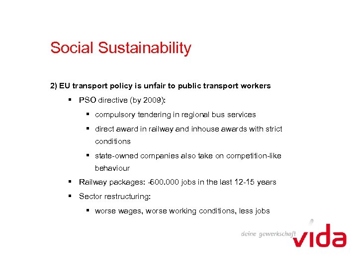 Social Sustainability 2) EU transport policy is unfair to public transport workers § PSO