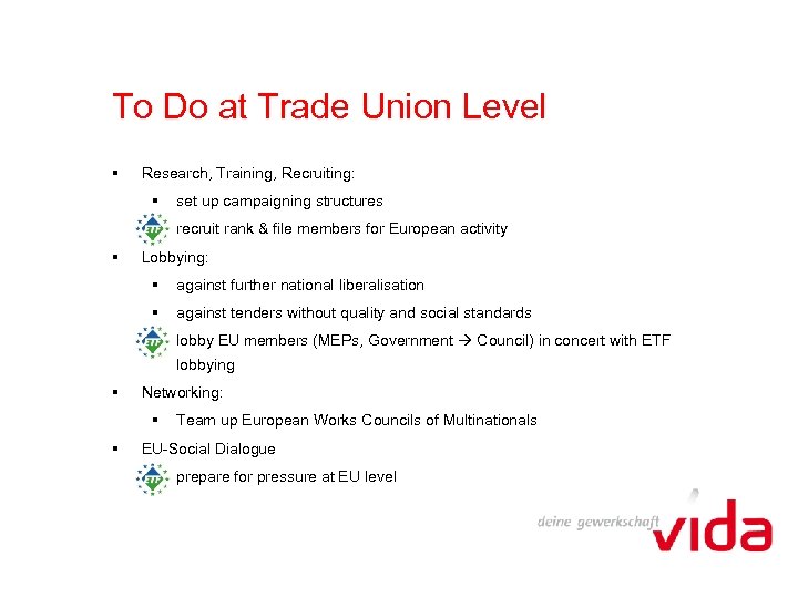 To Do at Trade Union Level § Research, Training, Recruiting: § § § set