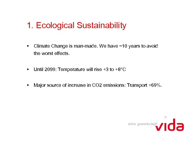 1. Ecological Sustainability § Climate Change is man-made. We have ~10 years to avoid