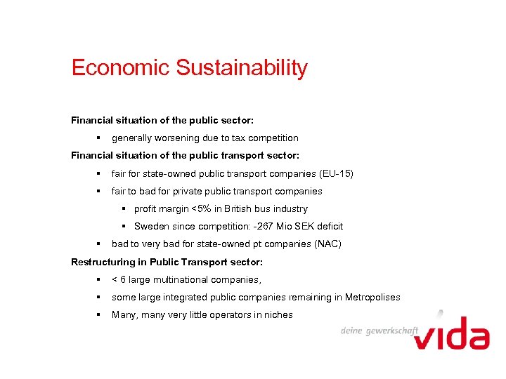 Economic Sustainability Financial situation of the public sector: § generally worsening due to tax