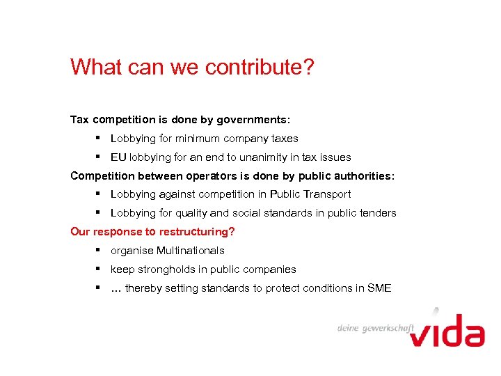 What can we contribute? Tax competition is done by governments: § Lobbying for minimum