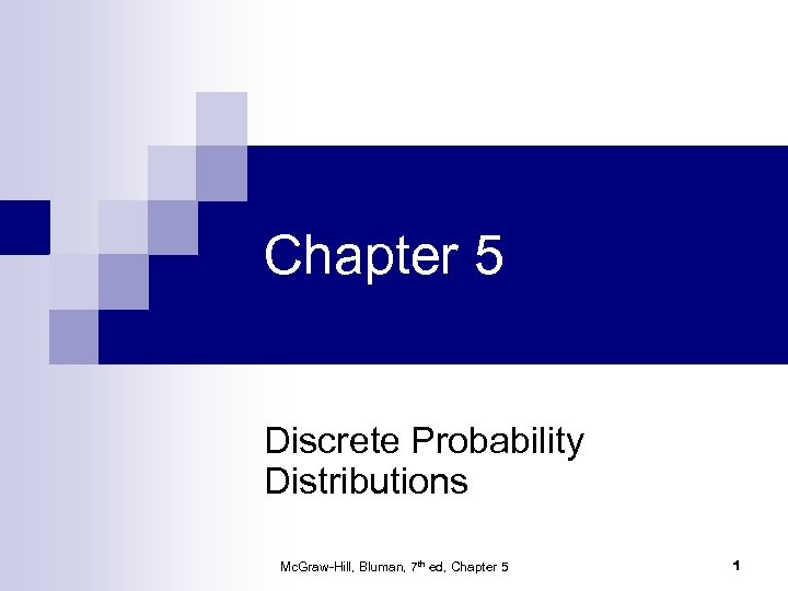 Chapter 5 Discrete Probability Distributions Mc. Graw-Hill, Bluman, 7 th ed, Chapter 5 1