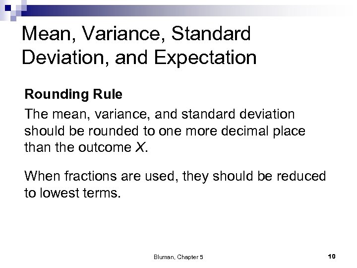 Mean, Variance, Standard Deviation, and Expectation Rounding Rule The mean, variance, and standard deviation