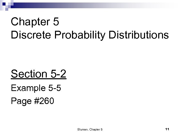 Chapter 5 Discrete Probability Distributions Section 5 -2 Example 5 -5 Page #260 Bluman,