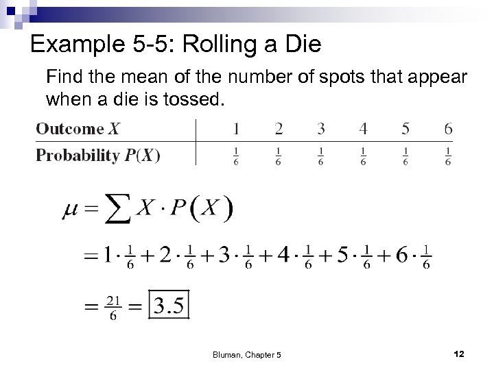 Example 5 -5: Rolling a Die Find the mean of the number of spots