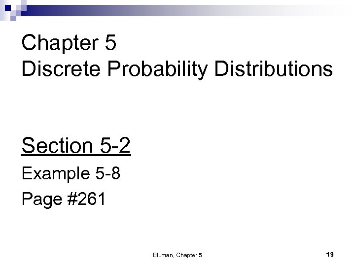 Chapter 5 Discrete Probability Distributions Section 5 -2 Example 5 -8 Page #261 Bluman,