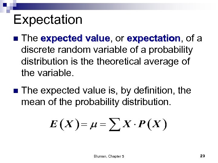 Expectation n The expected value, or expectation, of a value expectation discrete random variable