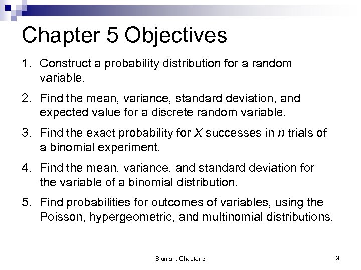 Chapter 5 Objectives 1. Construct a probability distribution for a random variable. 2. Find