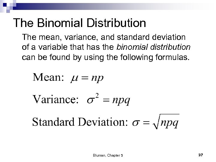 The Binomial Distribution The mean, variance, and standard deviation of a variable that has