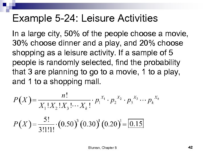 Example 5 -24: Leisure Activities In a large city, 50% of the people choose