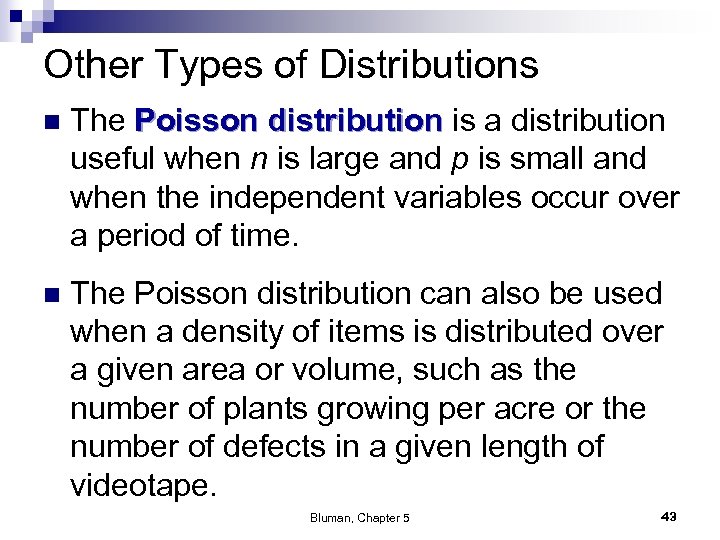 Other Types of Distributions n The Poisson distribution is a distribution useful when n