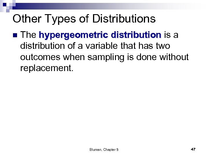 Other Types of Distributions n The hypergeometric distribution is a distribution of a variable