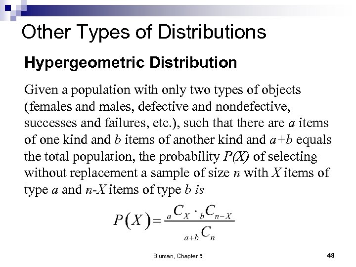 Other Types of Distributions Hypergeometric Distribution Given a population with only two types of