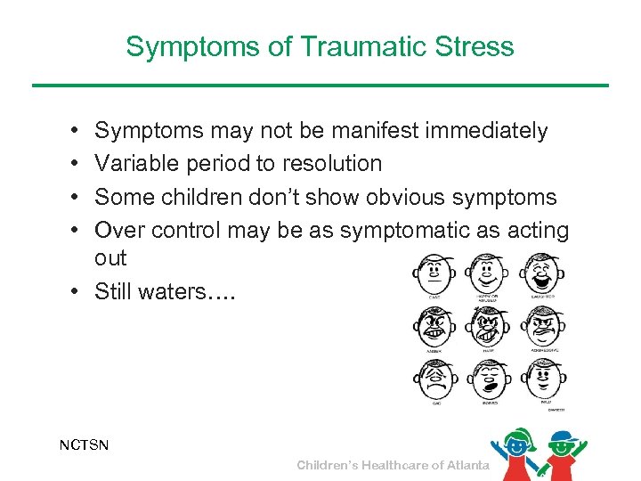 Symptoms of Traumatic Stress • • Symptoms may not be manifest immediately Variable period