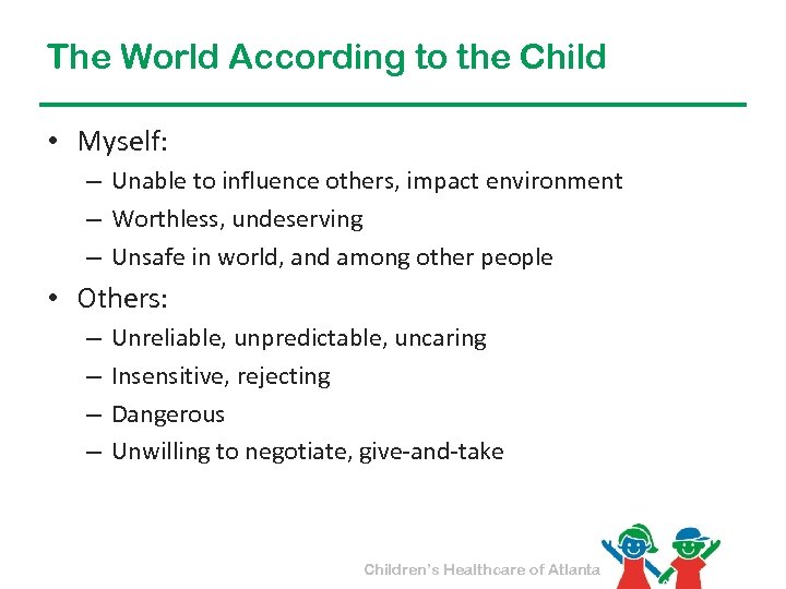 The World According to the Child • Myself: – Unable to influence others, impact